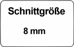Schnittgröße 8mm