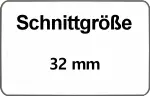 Schnittgröße 32mm